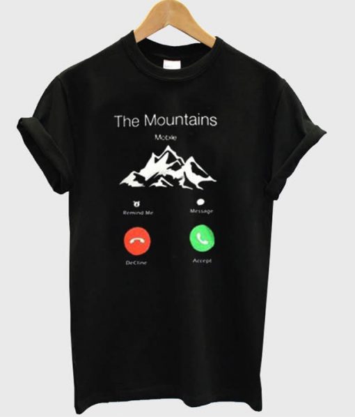 The mountains calling t shirt