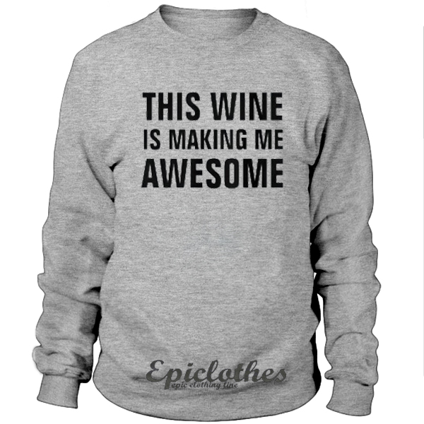 this wine is making me awesome t shirt