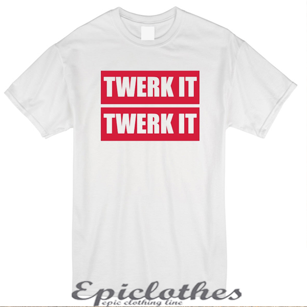 Twerk Here T-shirt - Epiclothes