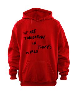 We Are Tomorrow In Today's World Hoodie