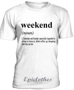 Weekend definition t-shirt