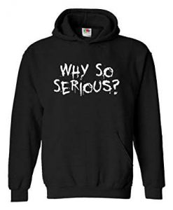 Why So Serious Hoodie