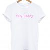Yes Daddy t-shirt