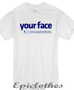 Your face facebook t shirt