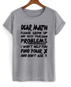 Dear math please grow up t shirt