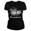 Dragonfly as long as I breathe you'll be remembered shirt