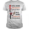 I will drink hennessy here or there everywhere t shirt