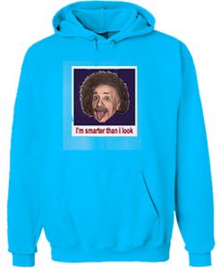 I’m Smarten Than I Look Einstein Hoodie