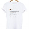 I’m not even gon lie to you I love me so much right now Kanye West tweet T-shirt