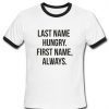 Last Name Hungry First Name Always T Shirt