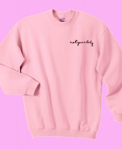 Not your Baby sweatshirt