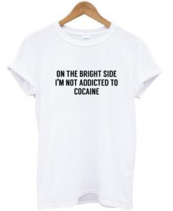On the bright side quote t shirt