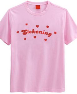 Sickening Love T shirt