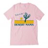 The Best Go West Desert Mama T shirt