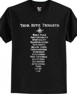 Think Hippie thoughts T Shirt