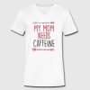 My Mom Needs Caffeine T Shirt