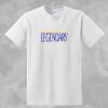 probably legendary t shirt
