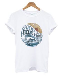 Good Vibes High Tides T Shirt