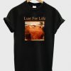 Lust For Life T Shirt