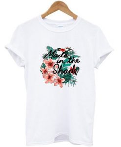 Made in the shade T Shirt