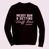 Messy Bun And Getting Stuff Done Sweatshirt