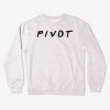 Pivot Friends TV show Sweatshirt