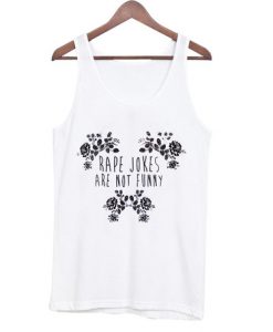 Rape Jokes Are ot Funny Tank top