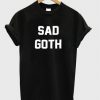 Sad Goth Font T Shirt