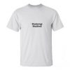 Studying Studied quote t shirt