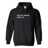 You're Weird Like It Hoodie