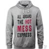 All Aboard The Hot Mess Hoodie