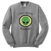 I Dont Believe In Humans Sweatshirt