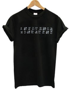 Influence Font T shirt