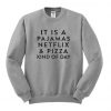 It is A Pajamas Netflix Sweatshirt