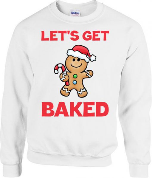 Lets Get Baked Sweatshirt