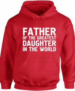 Father Of The Greatest Daughter In The World Hoodie