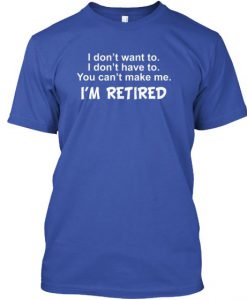 I dont Have To Quote T Shirt