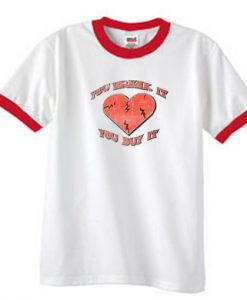 You Break It You Buy It Ringer T Shirt