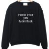 Fuck you fuckin fuck sweater