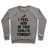 I feel God in this Chili’s Tonight Sweatshirt
