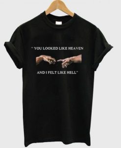 You Looked Like Heaven Graphic t Shirt