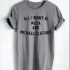 All I Want Is Pizza And Michael Clifford Shirt