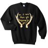 Am I More Than You Bargained for yet Sweater