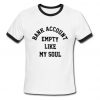 Bank Account Empty Like My Soul Shirt