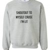 Shoutout To Myself Grey Sweater