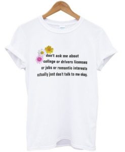 Don’t Ask Me About College Tshirt