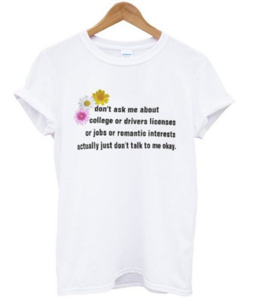Don’t Ask Me About College Tshirt