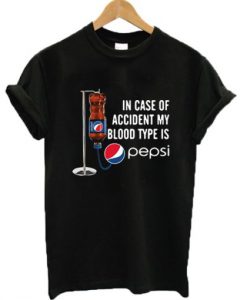 In Case Of Accident My Blood Type Is Pepsi T Shirt