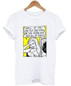 Well If They Can Put One Man T Shirt