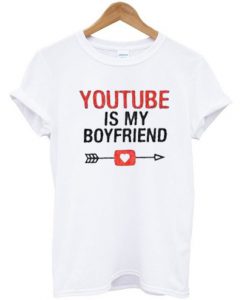 Youtube is My Boyfriend Unisex Tshirt